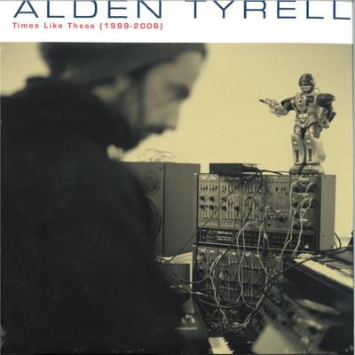 Alden Tyrell — Times Like These (1999 - 2006) LP 2x12" vinyl cover