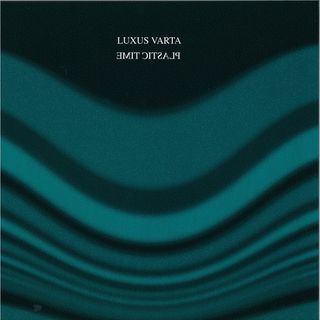 Luxus Varta (Brokntoys, Shipwrec...) — Plastic Time vinyl cover