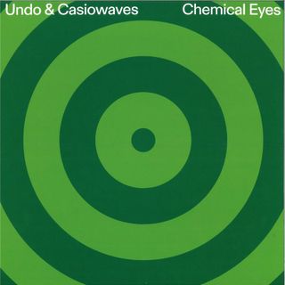 Undo, Casiowaves — CHEMICAL EYES EP vinyl cover