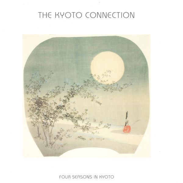 The Kyoto Connection — FOUR SEASONS IN KYOTO vinyl cover