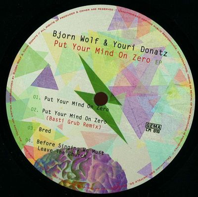 Bjorn Wolf, Youri Donatz — Put Your Mind On Zero Ep (incl. Basti Grub Remix) vinyl cover