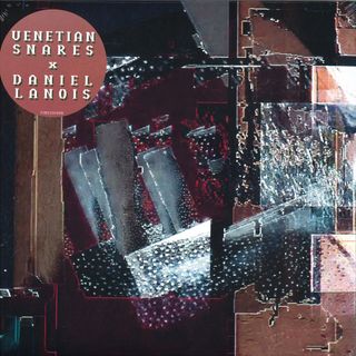 Venetian Snares, Daniel Lanois — Venetian Snares x Daniel Lanois vinyl cover
