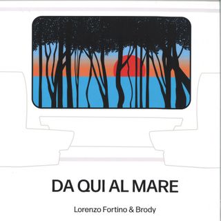Lorenzo Fortino&Brody — Da Qui Al Mare vinyl cover