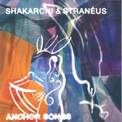 Shakarchi, Stranéus — Anchor Songs vinyl cover