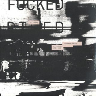 Get Fucked — Unearthed Stash (DAT Archives 1998-2000) vinyl cover