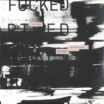 Get Fucked — Unearthed Stash (DAT Archives 1998-2000) vinyl cover