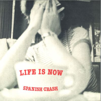 Spanish Crash — Life Is Now vinyl cover