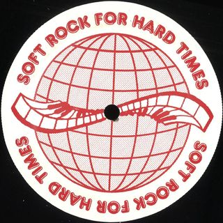 Soft Rock For Hard Times
