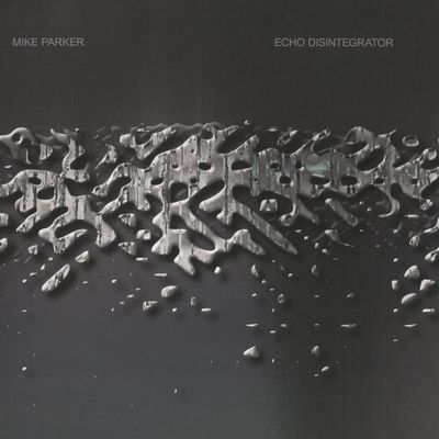 Mike Parker — Echo Disintegrator 2x12" vinyl cover
