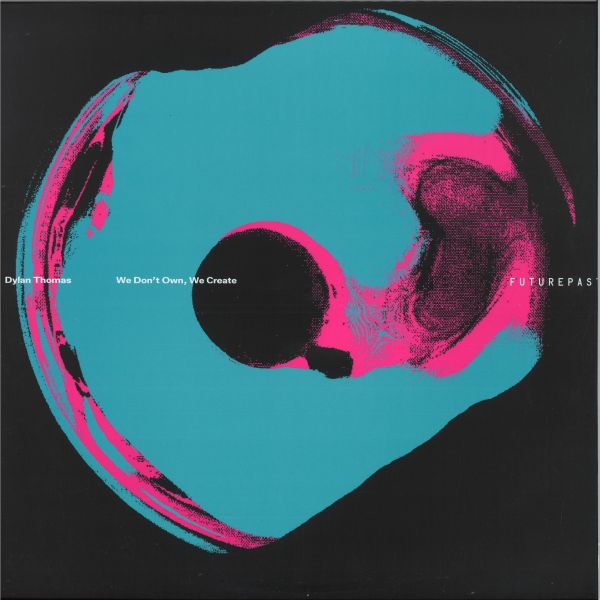 Dylan Thomas — We Don't Own, We Create vinyl cover