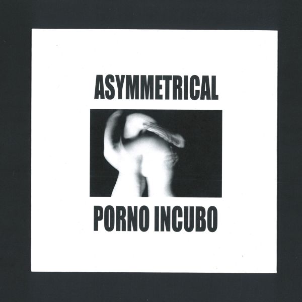 Asymmetrical — PORNO INCUBO vinyl cover