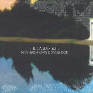 Nitai Hershkovits, Daniel Dor — The Garden Suite (LP) vinyl cover