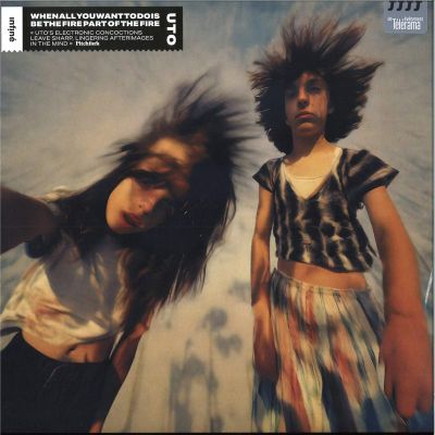 Uto — When all you want to do is be the fire part of fire LP vinyl cover