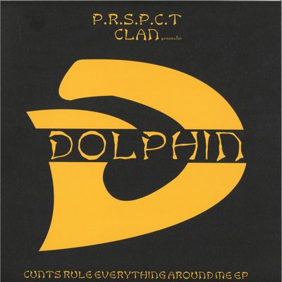 Dolphin — Cunts Rule Everything Around Me EP [full colour sleeve / incl. dl code] vinyl cover