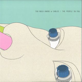 The People In Fog — TOO MUCH KNOBS AND CABLES LP 2x12" vinyl cover