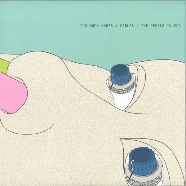 The People In Fog — TOO MUCH KNOBS AND CABLES LP 2x12" vinyl cover
