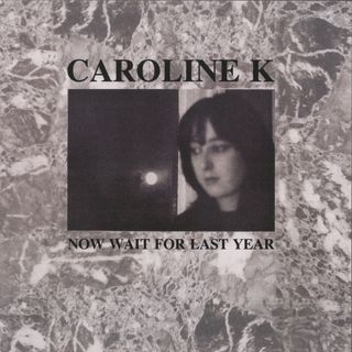 Caroline K — Now Wait For Last Year (Official Reissue) LP vinyl cover