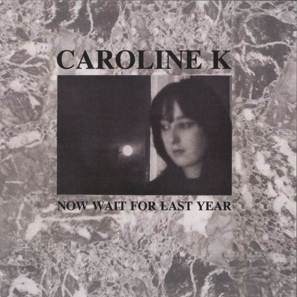 Caroline K — Now Wait For Last Year (Official Reissue) LP vinyl cover