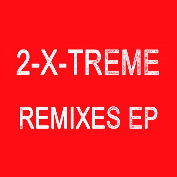 2-X-Treme — X-Tremity EP Remixes EP vinyl cover