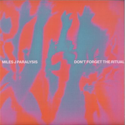Miles J Paralysis — Don’t Forget The Ritual vinyl cover