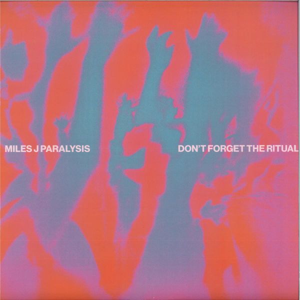 Miles J Paralysis — Don’t Forget The Ritual vinyl cover