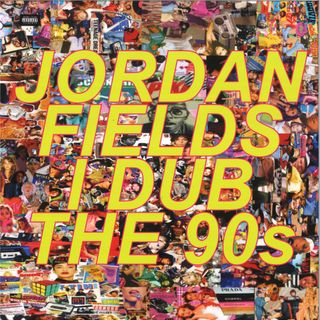 Jordan Fields — I Dub The 90's LP vinyl cover
