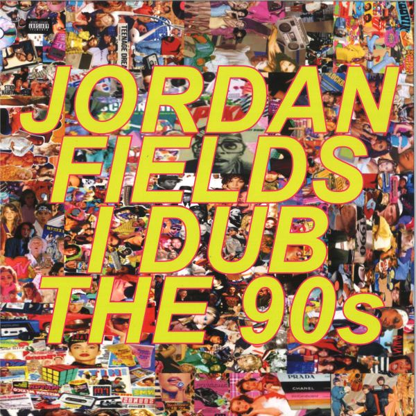 Jordan Fields — I Dub The 90's LP vinyl cover