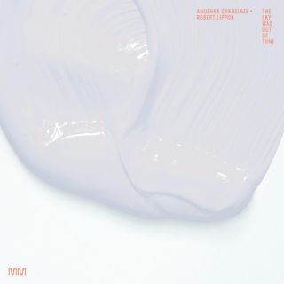 Anushka Chkheidze + Robert Lippok — The Sky Was Out of Tune vinyl cover