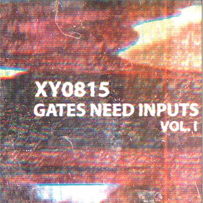 Xy0815 — Gates Need Inputs Vol. I EP vinyl cover