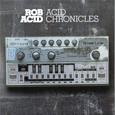 Rob Acid — Acid Chronicles 3x12" vinyl cover