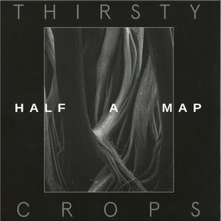 Half A Map — Thirsty Crops LP vinyl cover