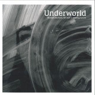 Underworld — Barbara Barbara We Face A Shining Future (Reissue) (LP) vinyl cover