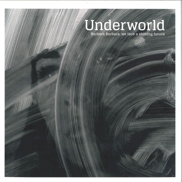 Underworld — Barbara Barbara We Face A Shining Future (Reissue) (LP) vinyl cover