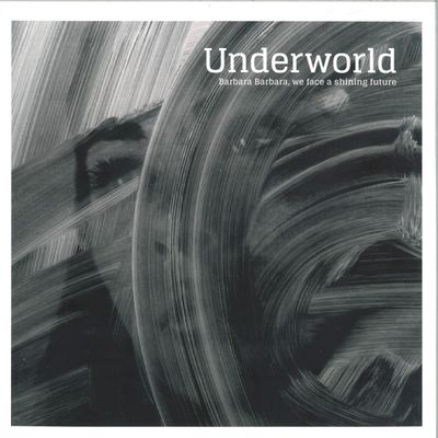 Underworld — Barbara Barbara We Face A Shining Future (Reissue) (LP) vinyl cover