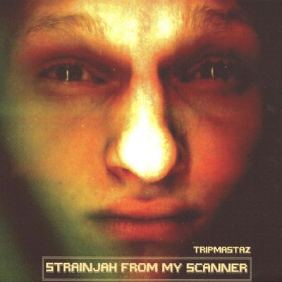 Tripmastaz — Strainjah From My Scanner vinyl cover