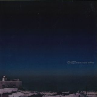 Lake People — Purposely Uncertain Field - Remixes vinyl cover