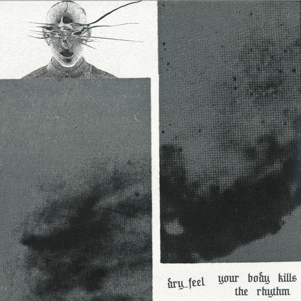 Dry_Feel — YOUR BODY KILLS THE RHYTHM EP vinyl cover