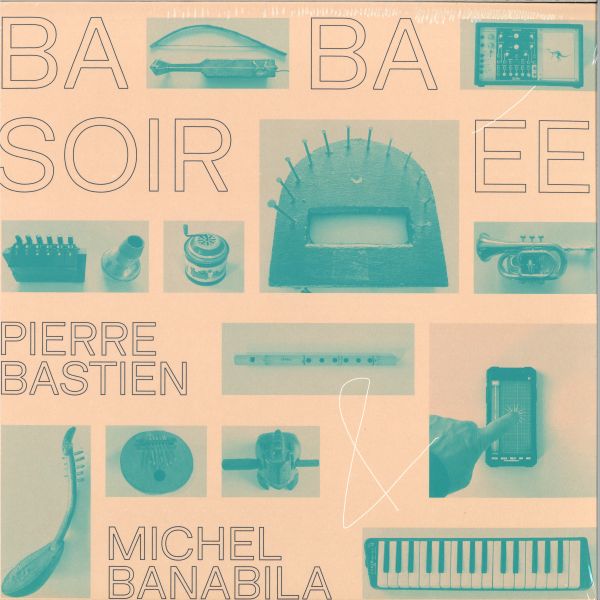 Pierre Bastien, Michel Banabila — Baba Soirée LP vinyl cover