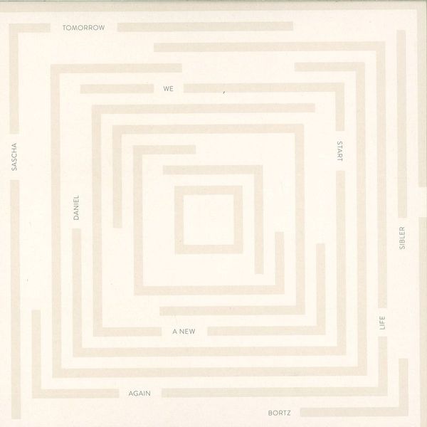 Daniel Bortz&Sascha Sibler — Tomorrow We Start A New Life Again vinyl cover