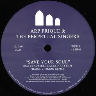 Arp Frique, The Perpetual Singers — SAVE YOUR SOUL (JOE CLAUSSELL SACRED RHYTHM PRAISE VERSION REMIX) vinyl cover