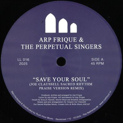 Arp Frique, The Perpetual Singers — SAVE YOUR SOUL (JOE CLAUSSELL SACRED RHYTHM PRAISE VERSION REMIX) vinyl cover