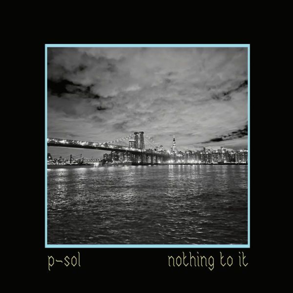 P Sol — Nothing To It vinyl cover