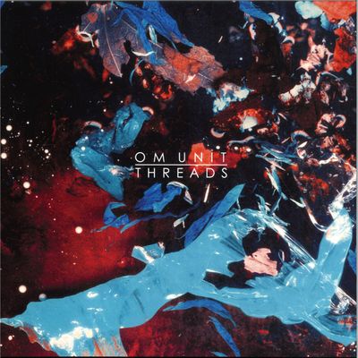 Om Unit — Threads LP 2x12" (Remastered 10  Year Anniversary Edition) vinyl cover