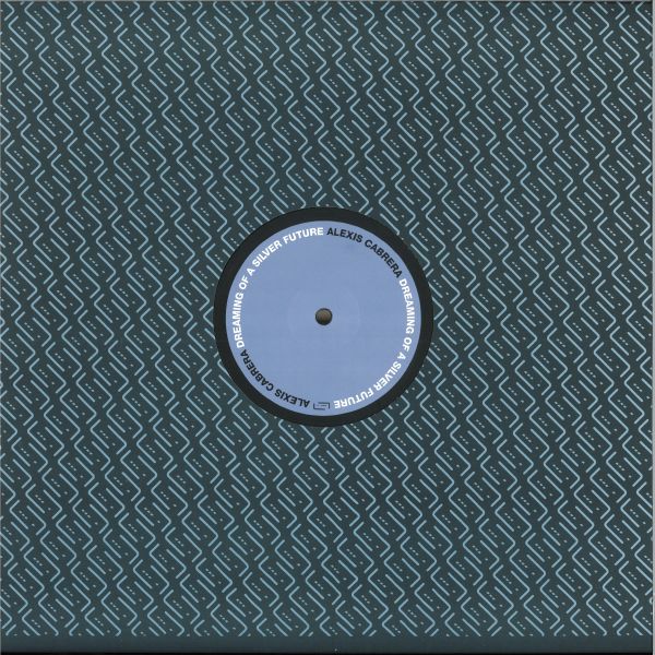 Alexis Cabrera — Dreaming Of A Silver Future vinyl cover
