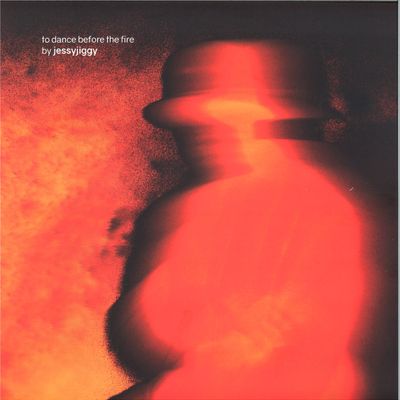 JessyJiggy — TO DANCE BEFORE THE FIRE vinyl cover