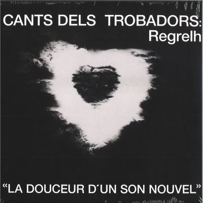 Regrelh — Cants Dels Trobadors: « La douceur d'un son nouvel » vinyl cover