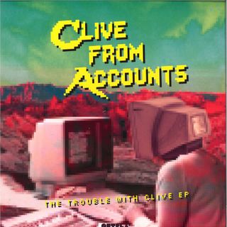 Clive From Accounts — THE TROUBLE WITH CLIVE EP vinyl cover
