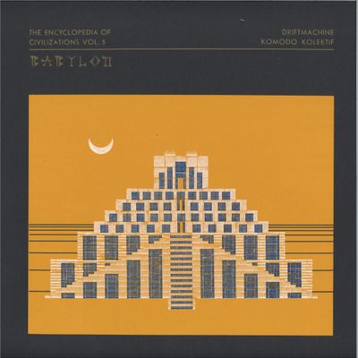 Driftmachine, Komodo Kolektif — The Encyclopedia of Civilizations Vol. 5: Babylon vinyl cover