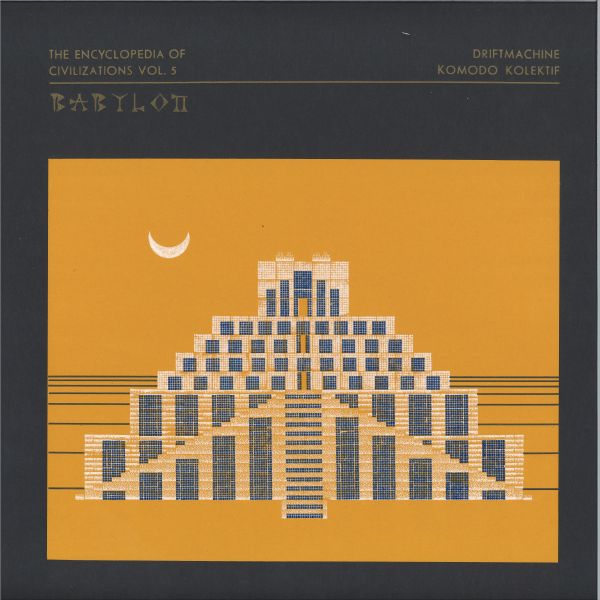 Driftmachine, Komodo Kolektif — The Encyclopedia of Civilizations Vol. 5: Babylon vinyl cover