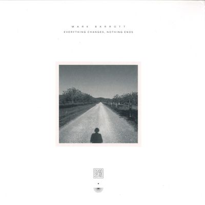 Mark Barrott — Everything Changes, Nothing Ends LP vinyl cover
